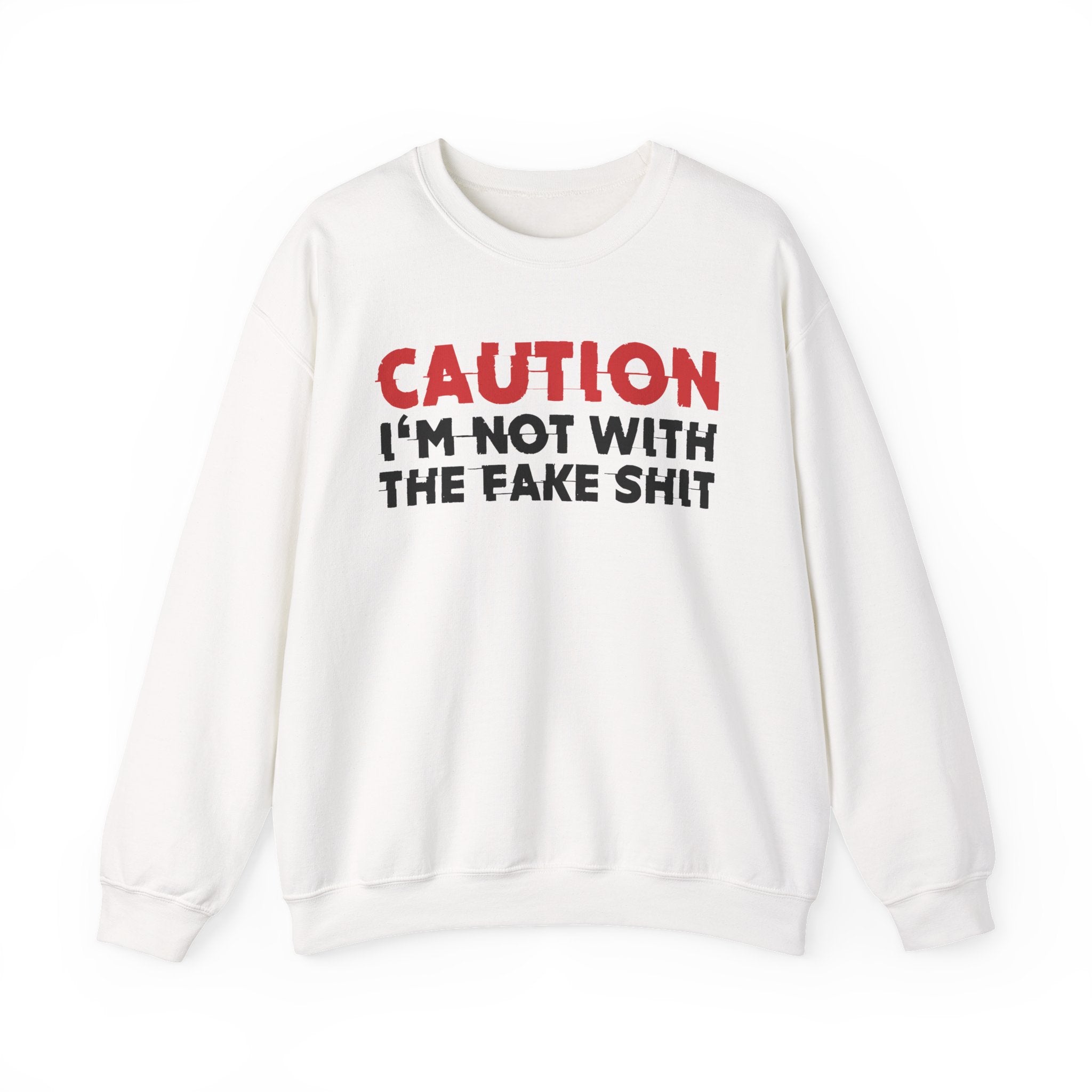 Caution I'm Not With The Fake Shit Graphic Statement Sweatshirt