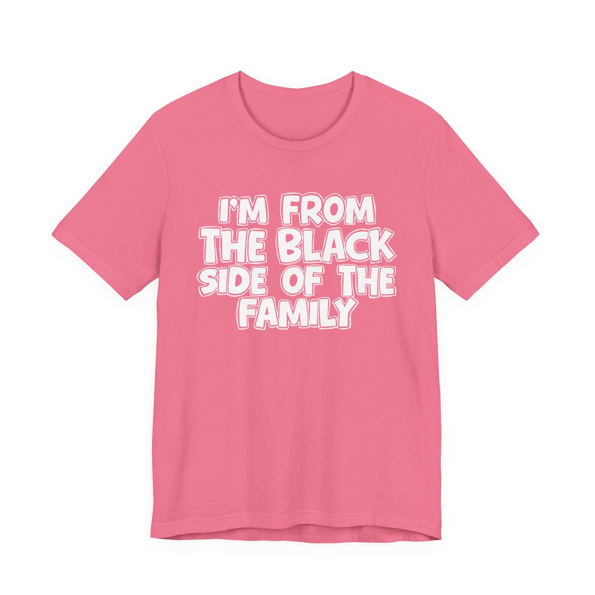 I'm From the Black Side of the Family - Humorous Family Pride T-Shirt