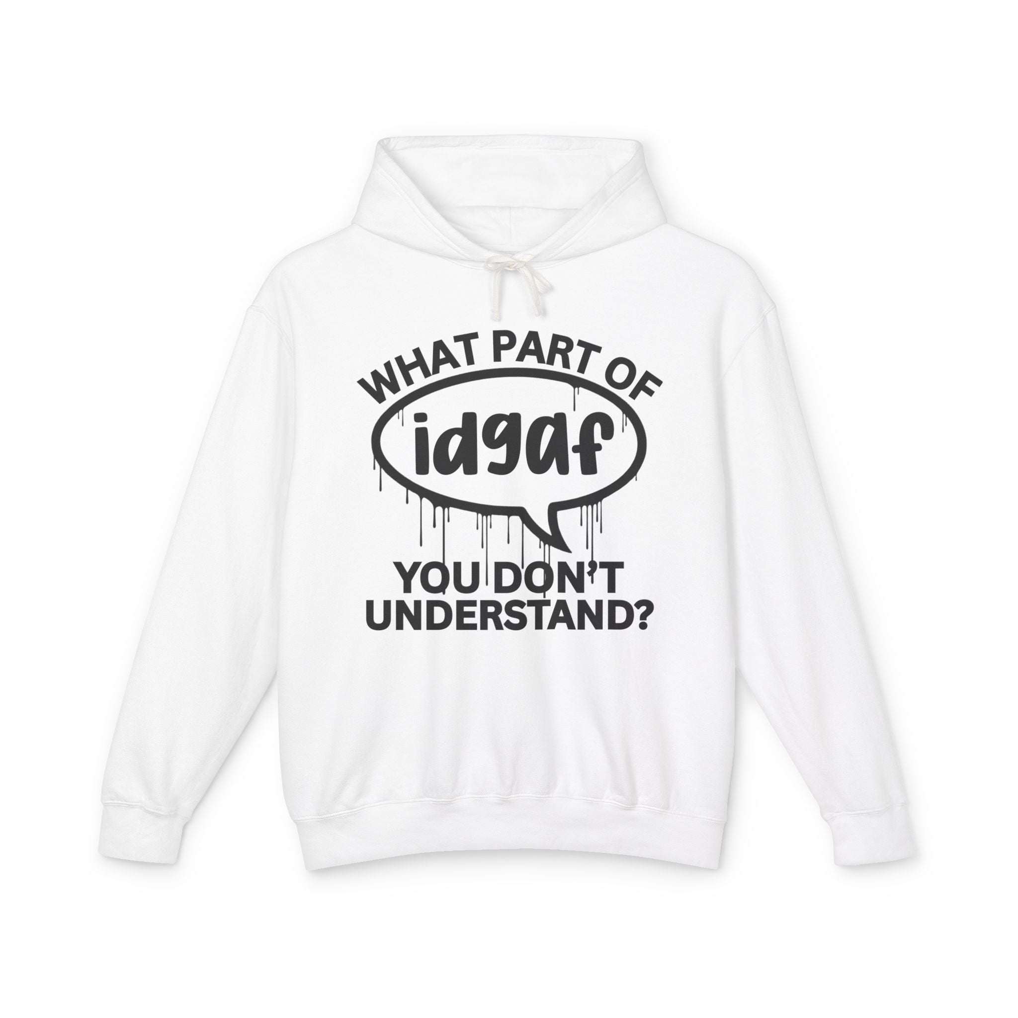 What Part of IDGAF You Don't Understand? Bold Statement Hoodie