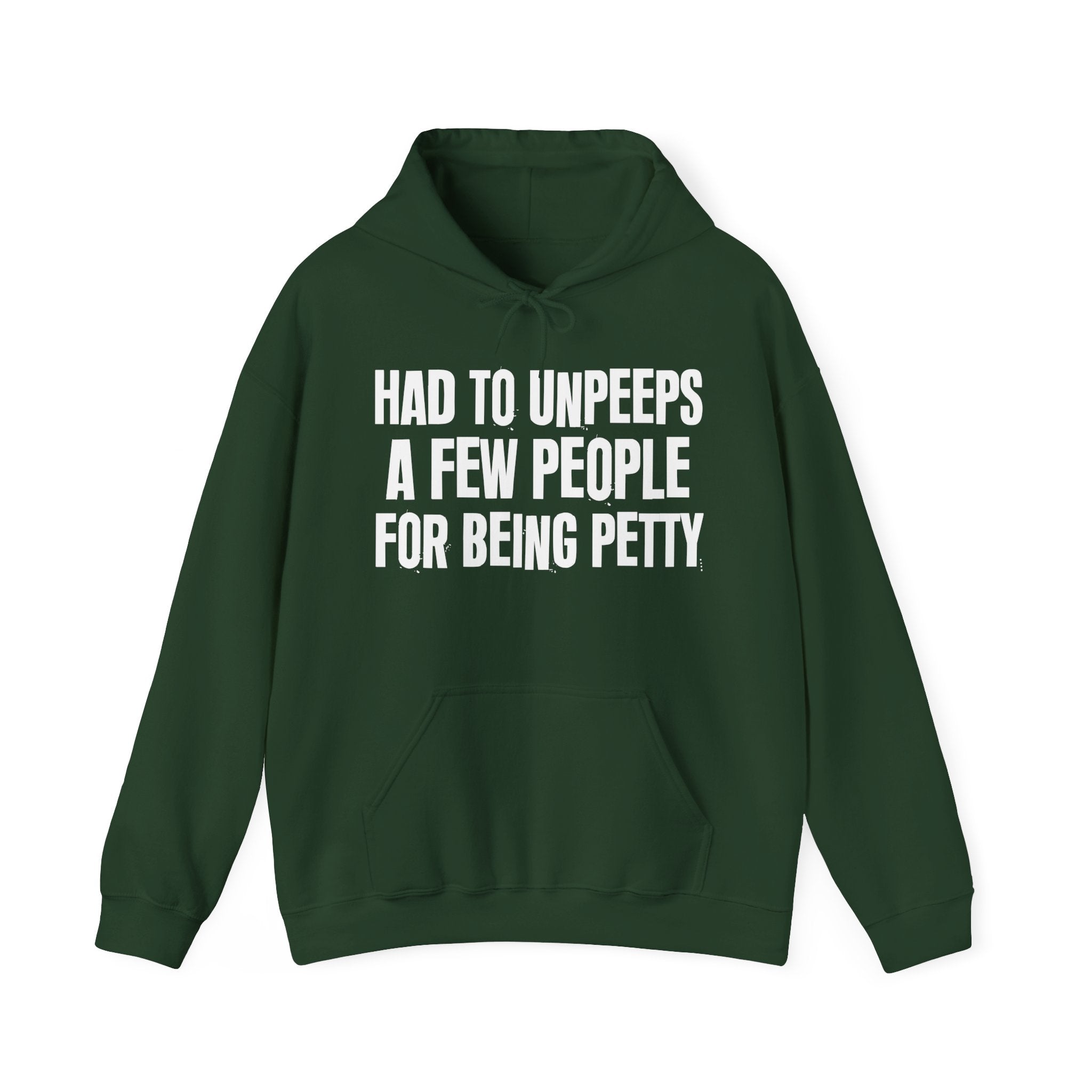 Had To Unpeeps A Few People For Being Petty - Humorous Statement Hoodie