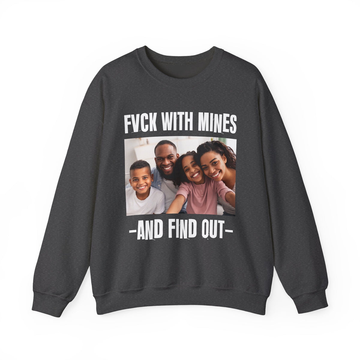 Fuck With Mines And Find Out  —  Personalization Sweatshirt
