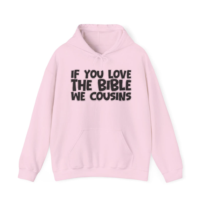 If You Love The Bible We Cousins - Inspirational Faith Hoodie