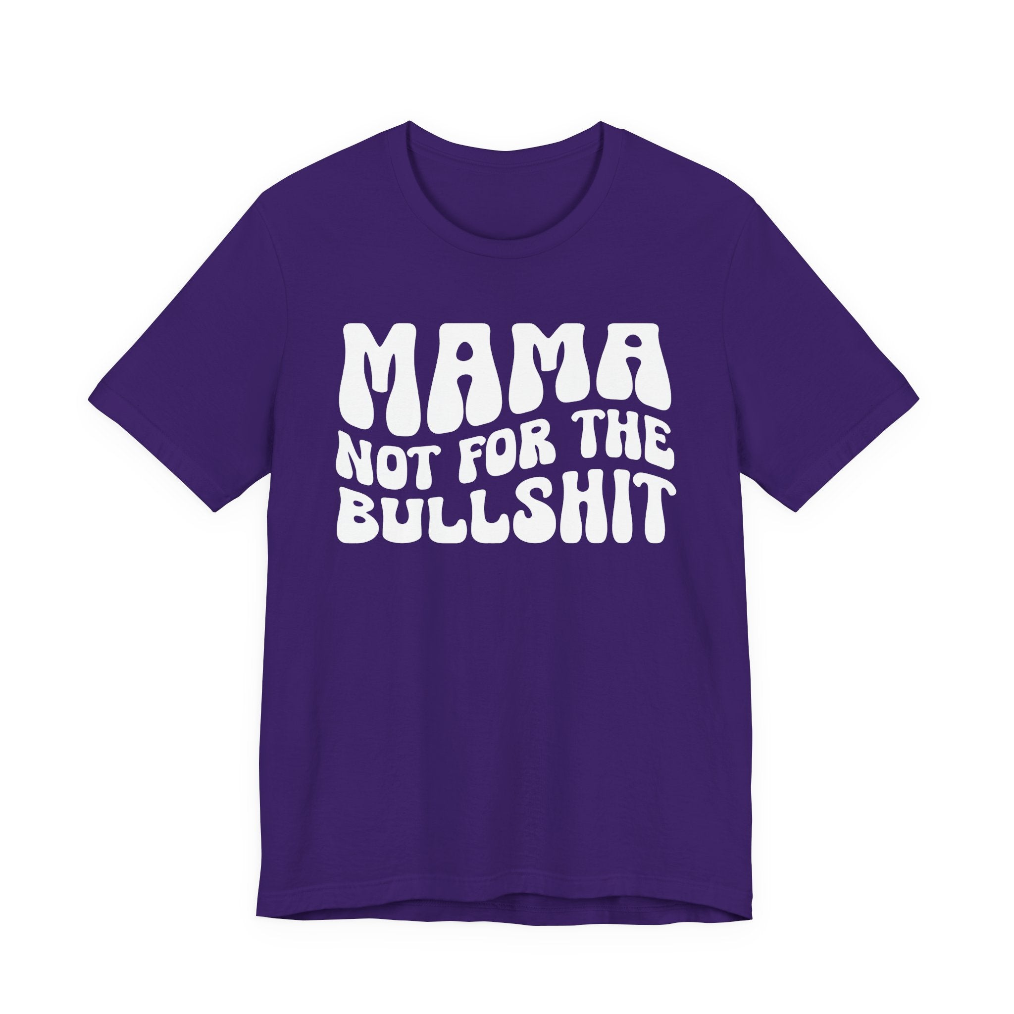 Mama Not For The Bullshit T-Shirt (solid print)