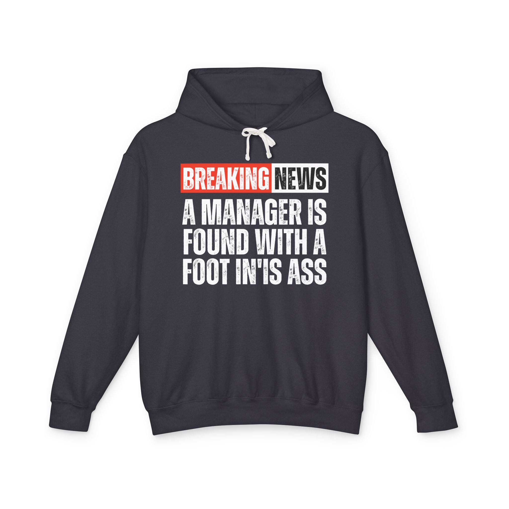 Breaking News: Manager Found With A Foot In'Is Ass－Funny News Alert Hoodie
