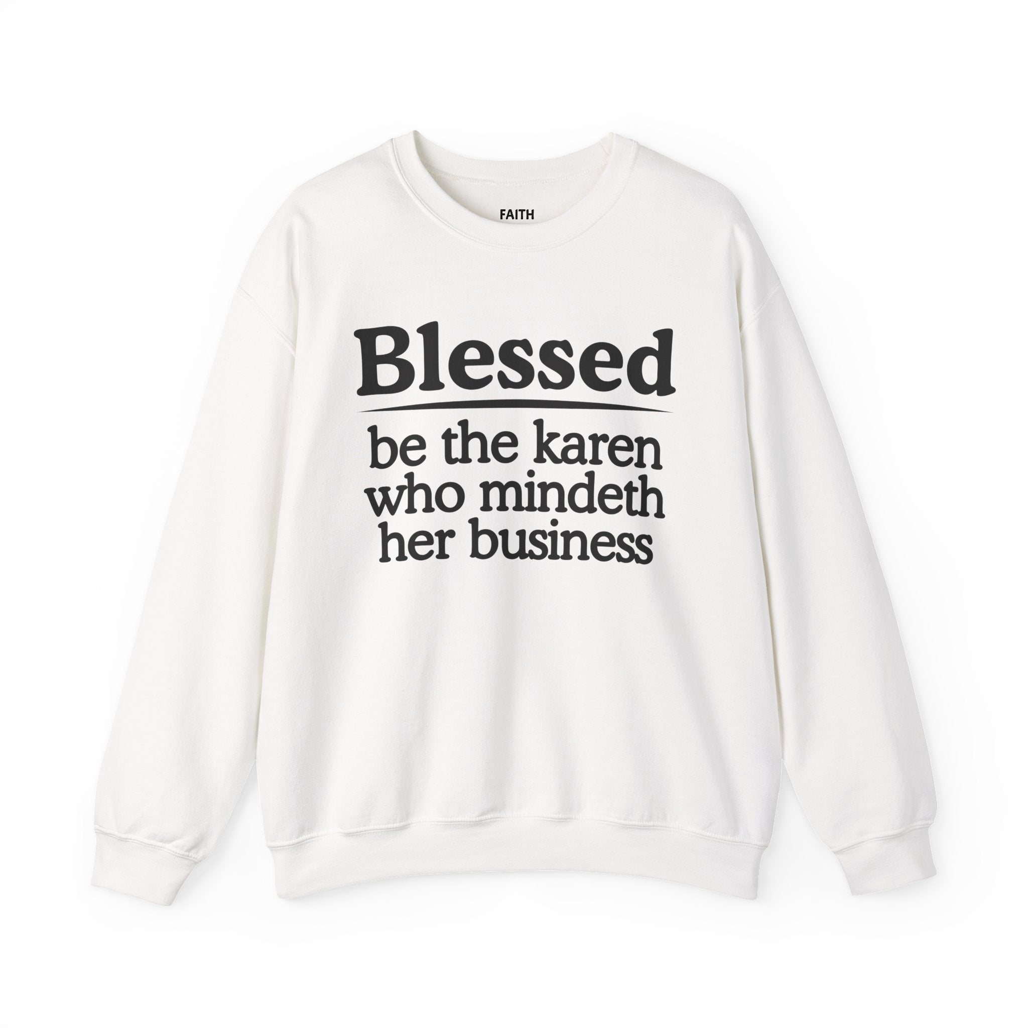 Blessed Be The Karen Who Mindeth Her Business — Funny Inspirational Sweatshirt