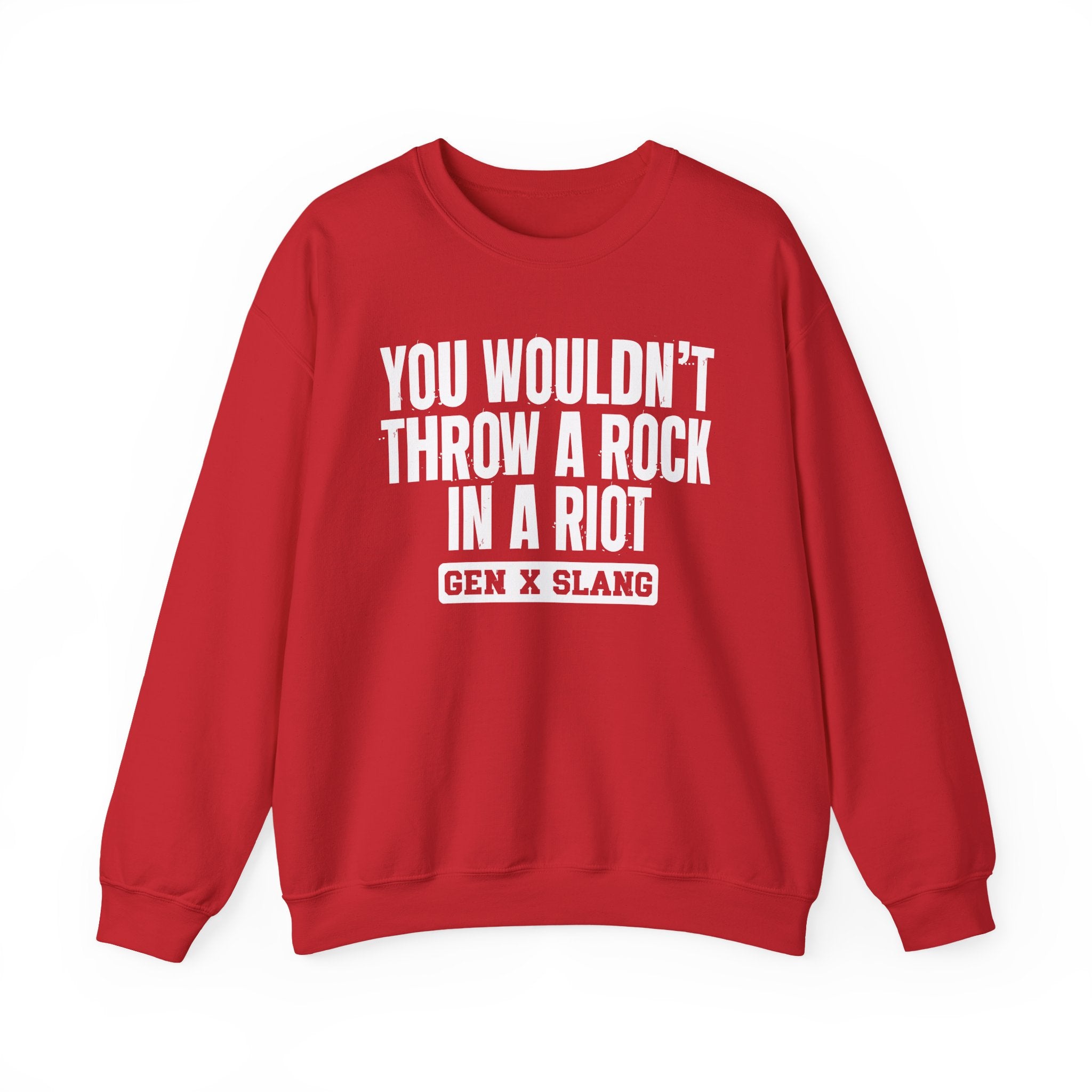 Gen X Slang Sweatshirt - You Wouldn't Throw A Rock In A Riot