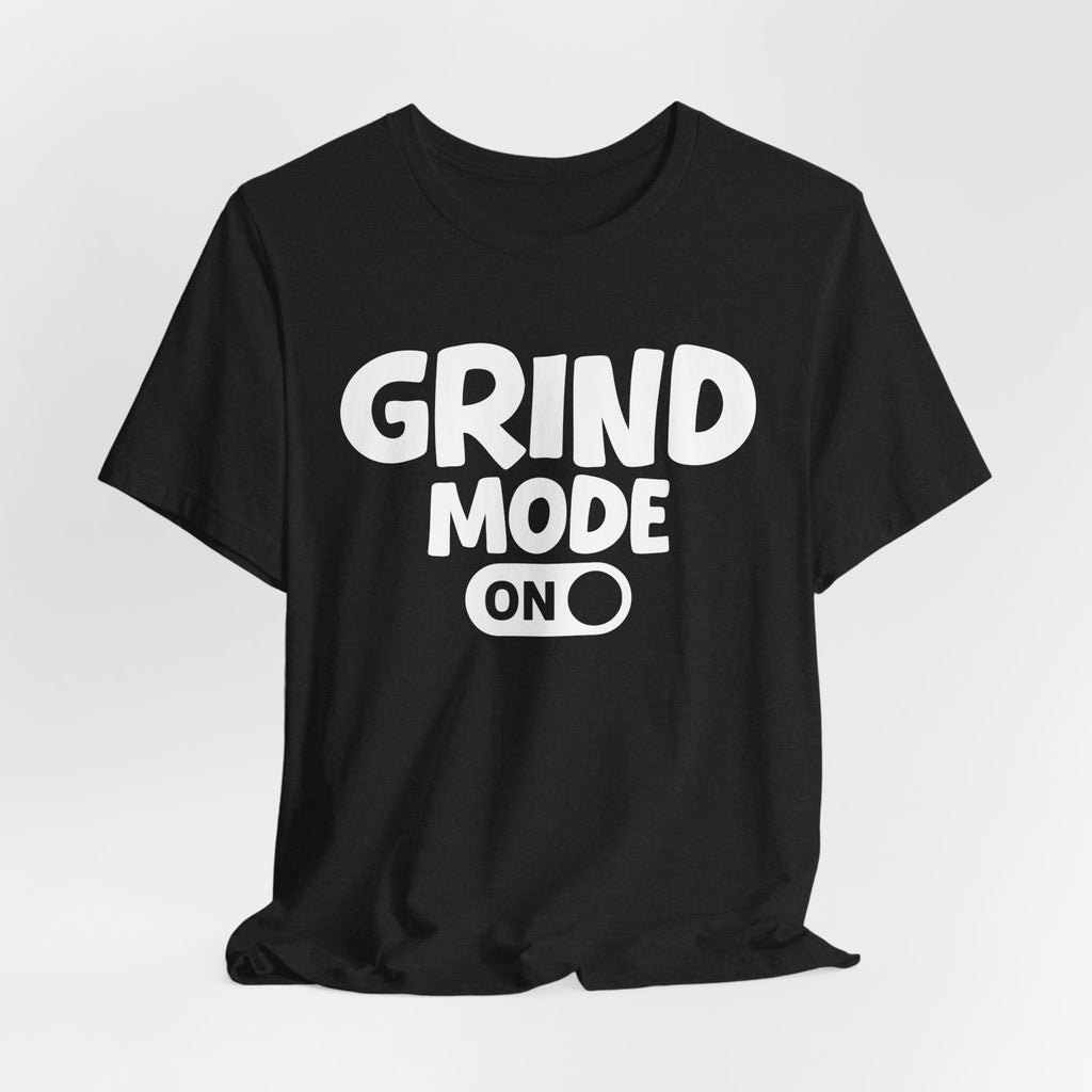 Grind Mode On — Motivational Positive Graphic Tee