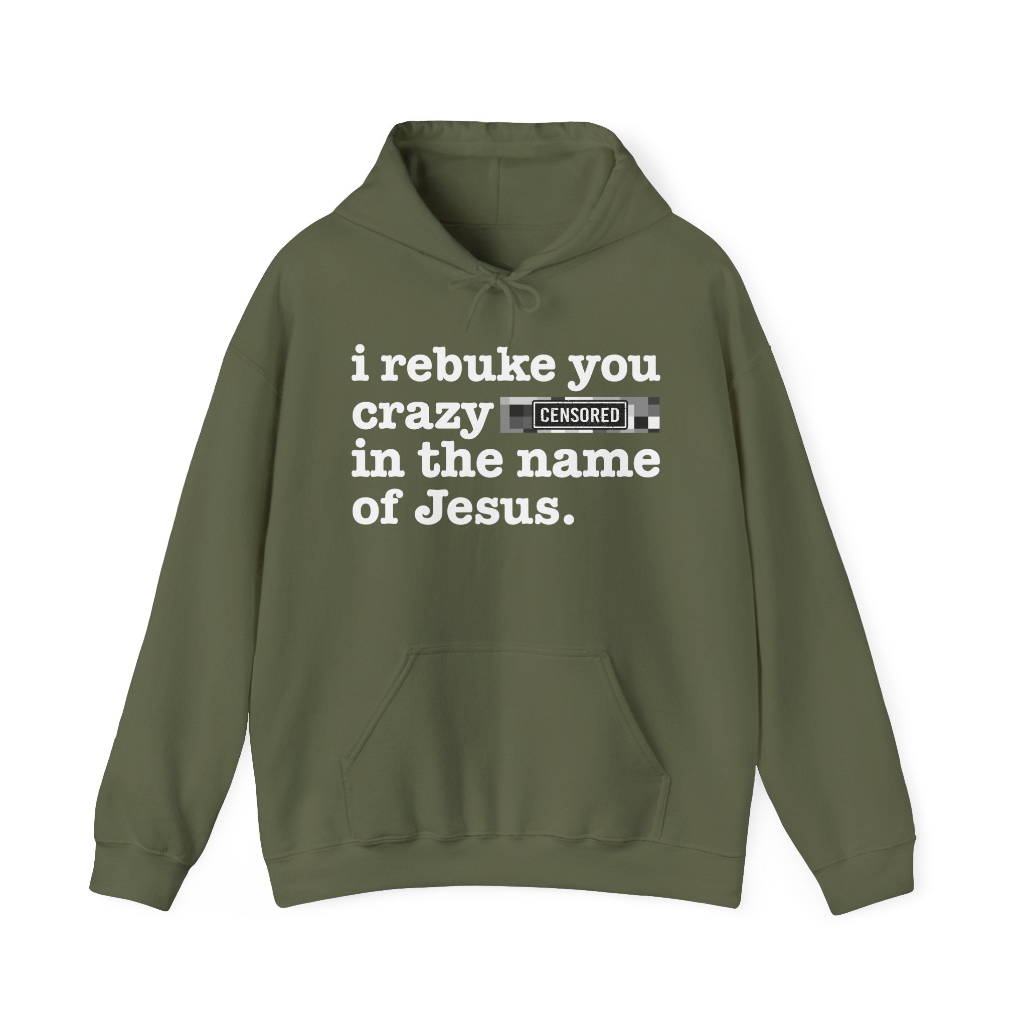 I rebuke you Crazy Bitches in the name of Jesus — Sarcastic Christian Hoodie