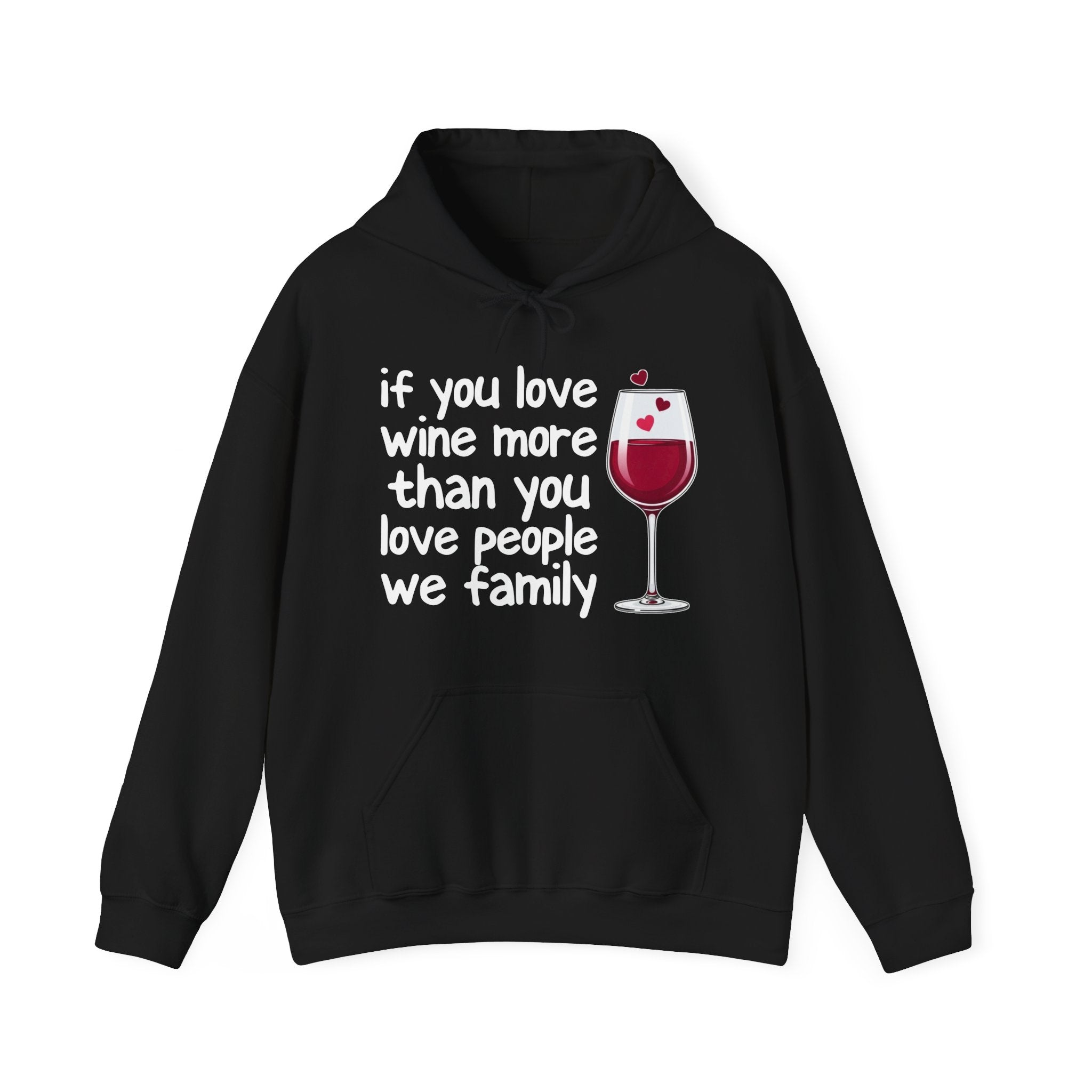 If You Love Wine More Than You Love People We  family - Wine Lover Hoodie