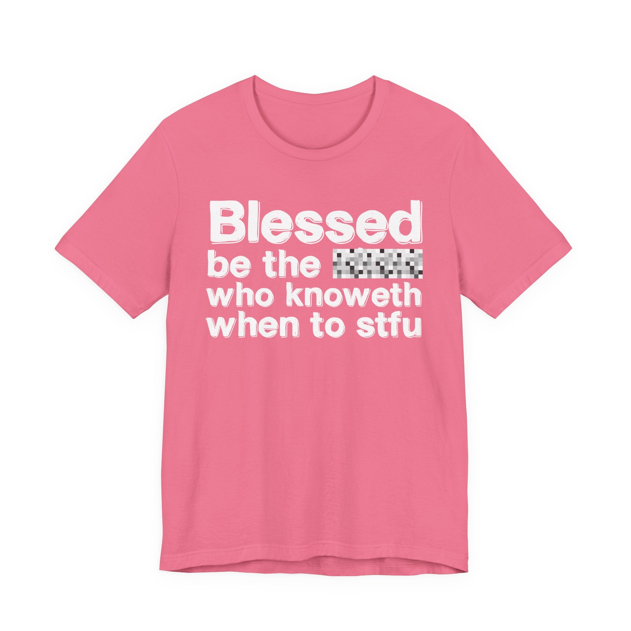 Blessed Be The [Censored] Who Knoweth When To STFU - Funny Inspirational Graphic Tee