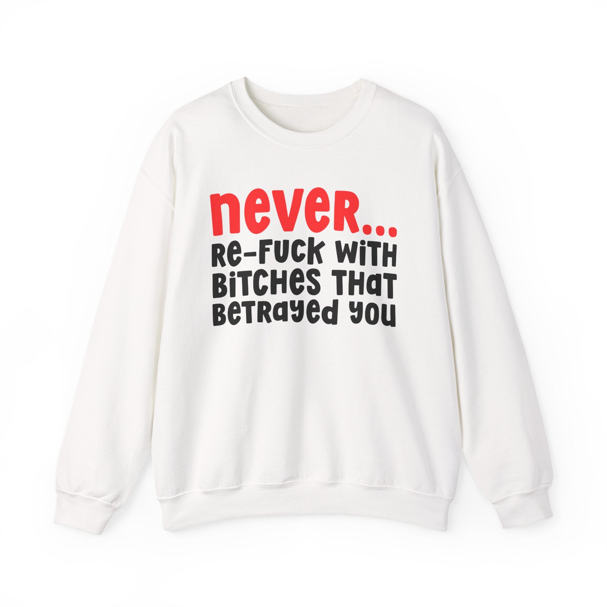 Never Re-Fuck Wit Bitches That Betrayed You － Urban Warning Sweatshirt