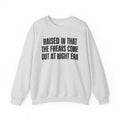 Raised In That The Freaks Come Out At Night Era — Humorous Growing Up Graphic Sweatshirt