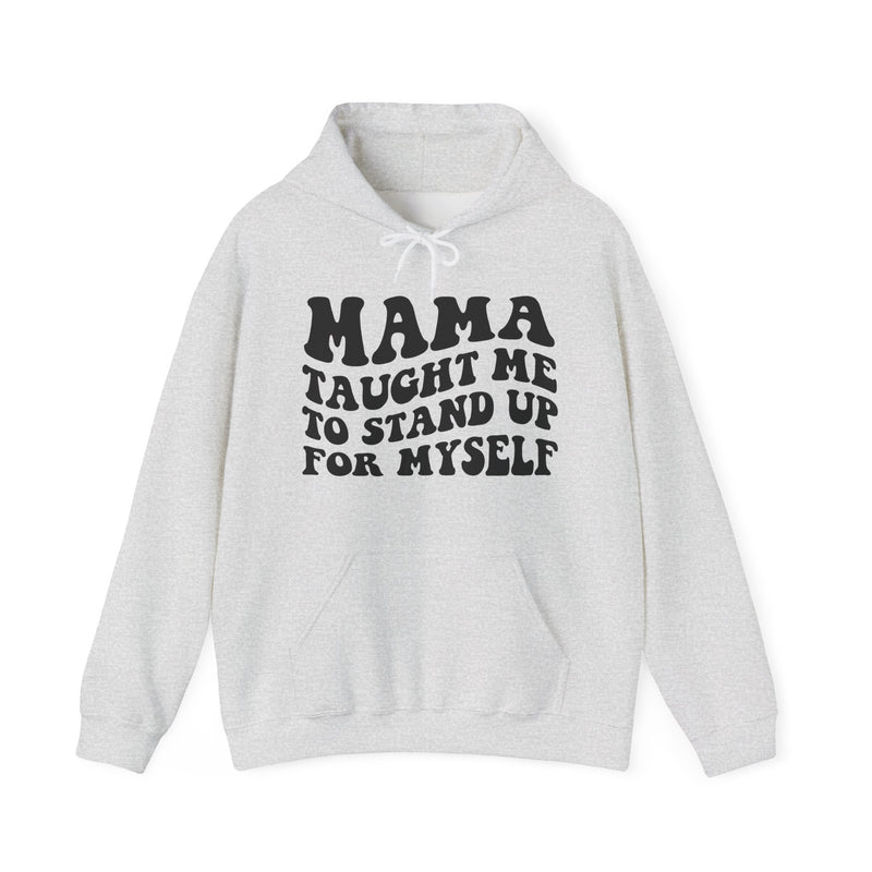 Mama Taught Me To Stand Up For My Self — Hoodie fabric detail close-up: MAMA TAUGHT ME TO STAND UP FOR MY SELF in bold statement lettering. Street Talk Designs mama statement apparel.