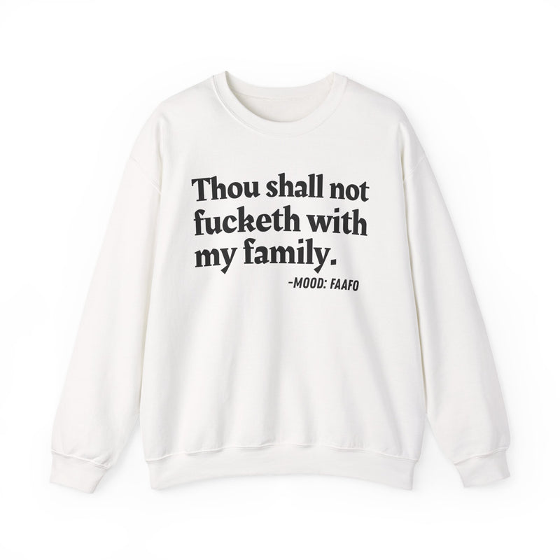 Sweatshirt with text design reading “THOU SHALL NOT FUCKETH WITH MY FAMILY”, front view