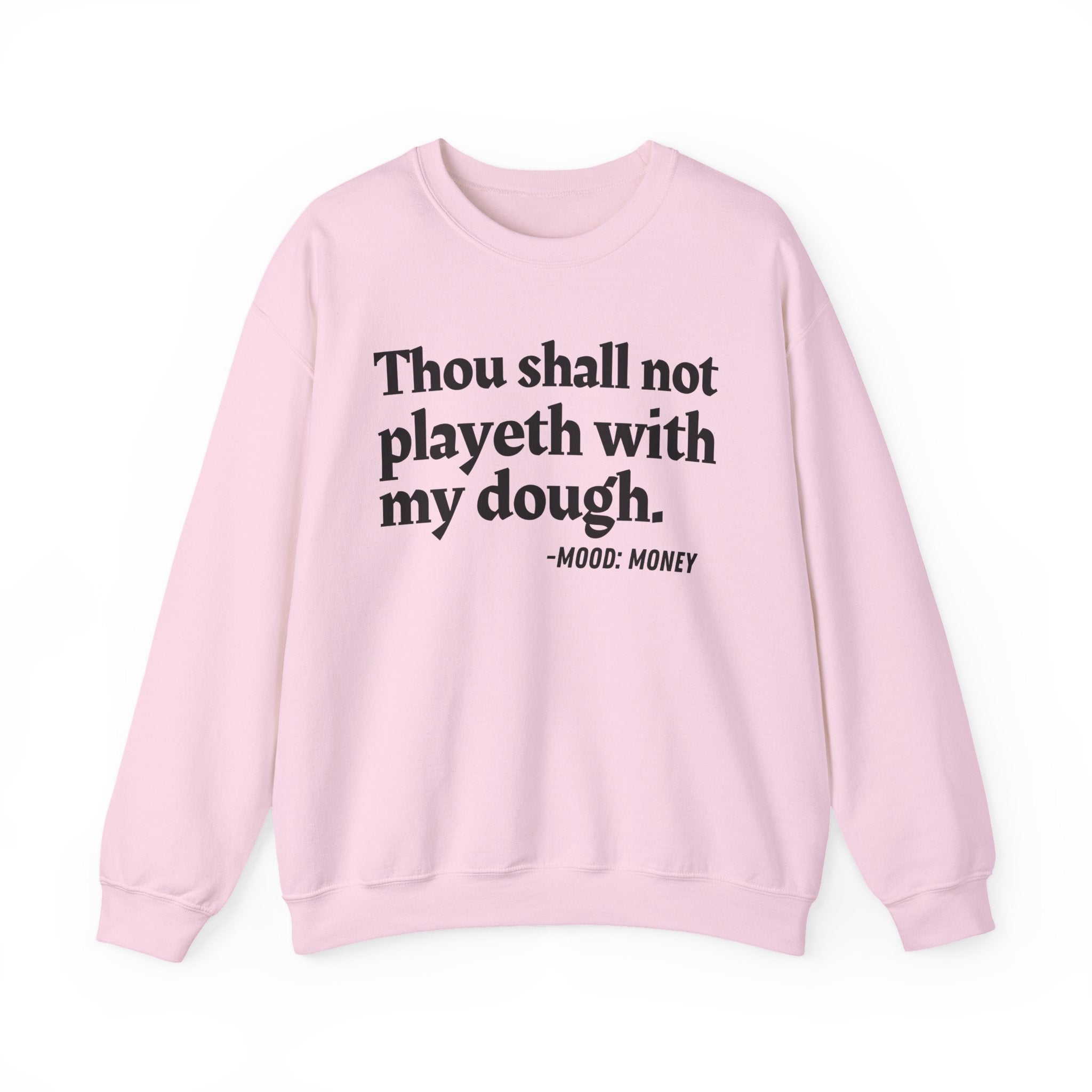 Thou Shall Not Playeth With My Dough — Funny Financial Quote Sweatshirt
