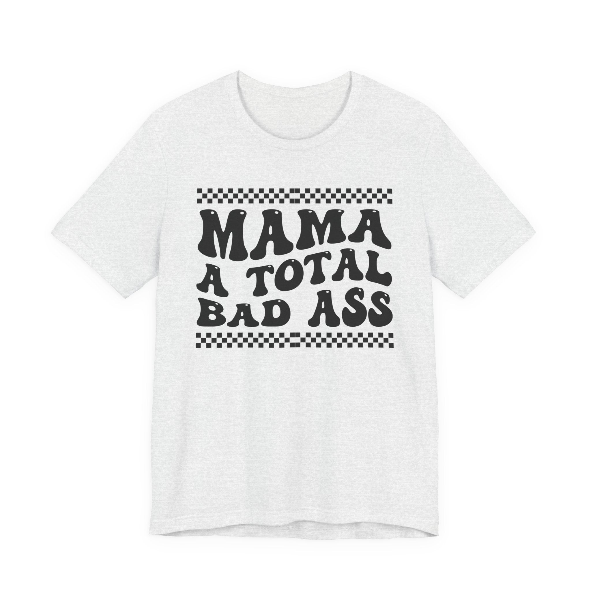 Mama A Total Bad Ass T-Shirt