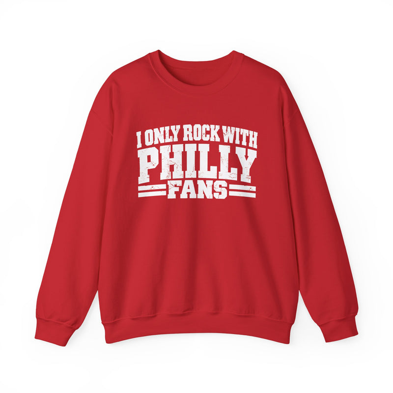 I Only Rock With Philly Fans －Fun Sports Sweatshirt