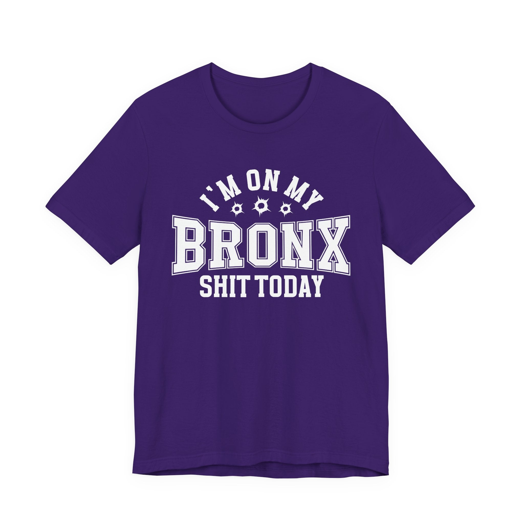 I'm On My Bronx Shit Today (Bullet Holes) T-shirt
