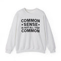 Common Sense Is Not All That Common Sweatshirt