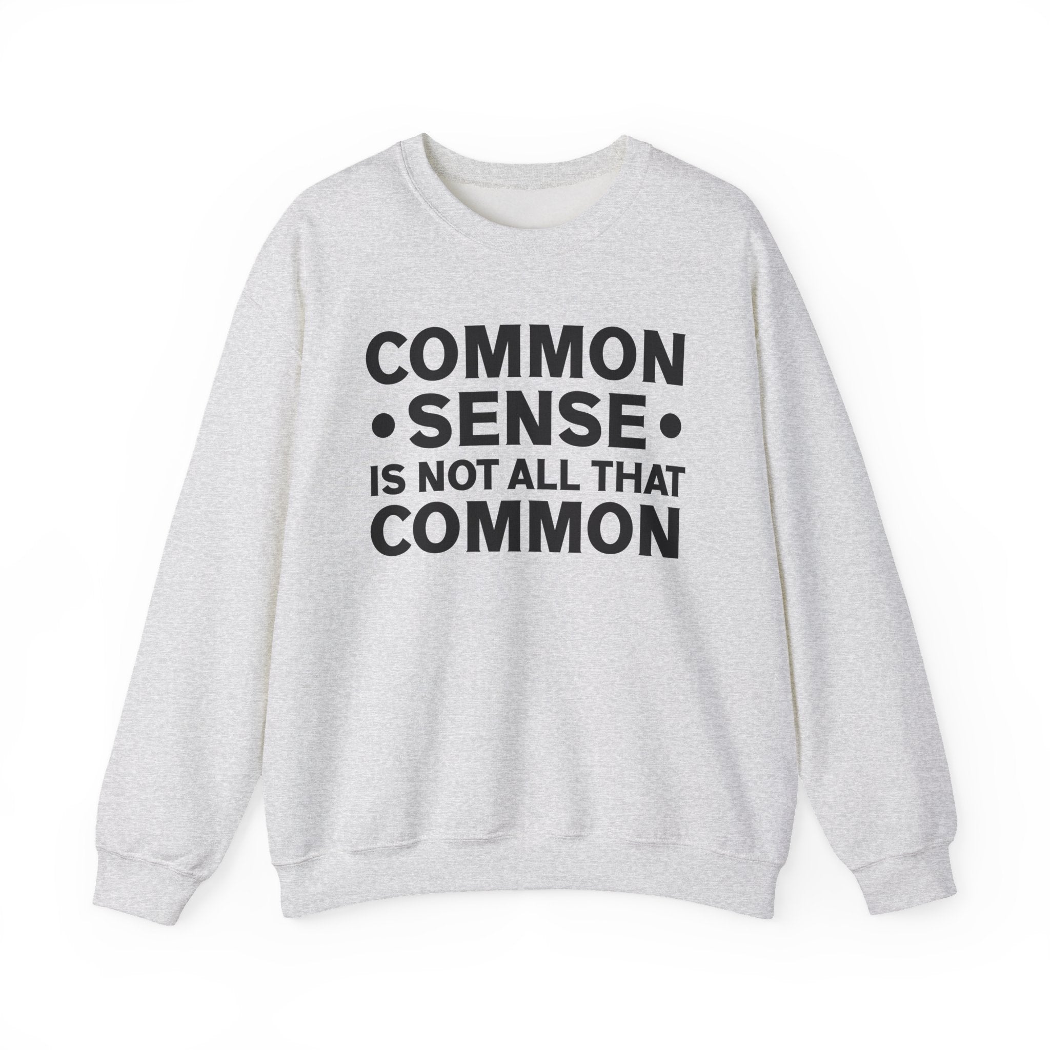 Common Sense Is Not All That Common Sweatshirt