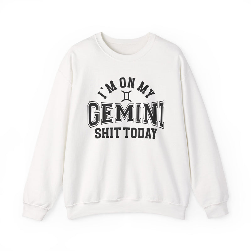 I'm On My Gemini Shit Today — Sweatshirt