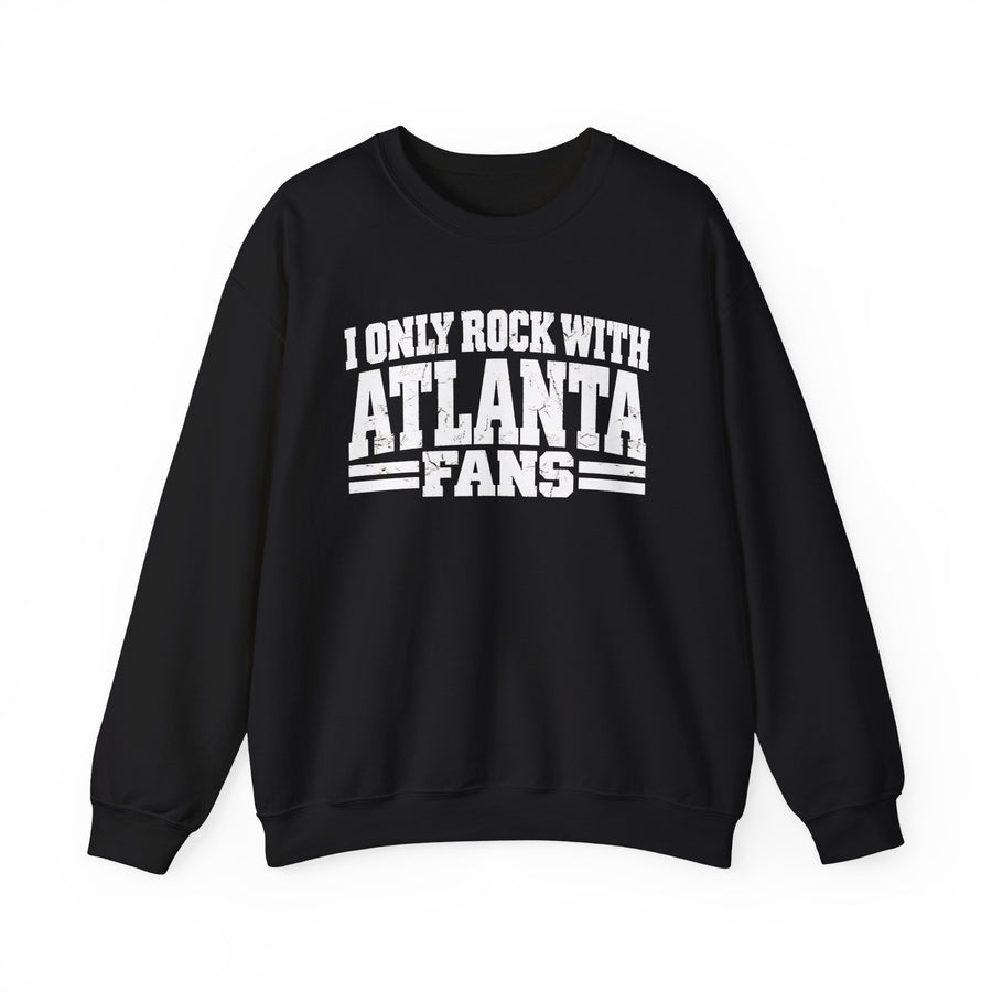 Sweatshirt product with high-contrast bubble lettering reading I ONLY ROCK WITH ATLANTA FANS, front view.