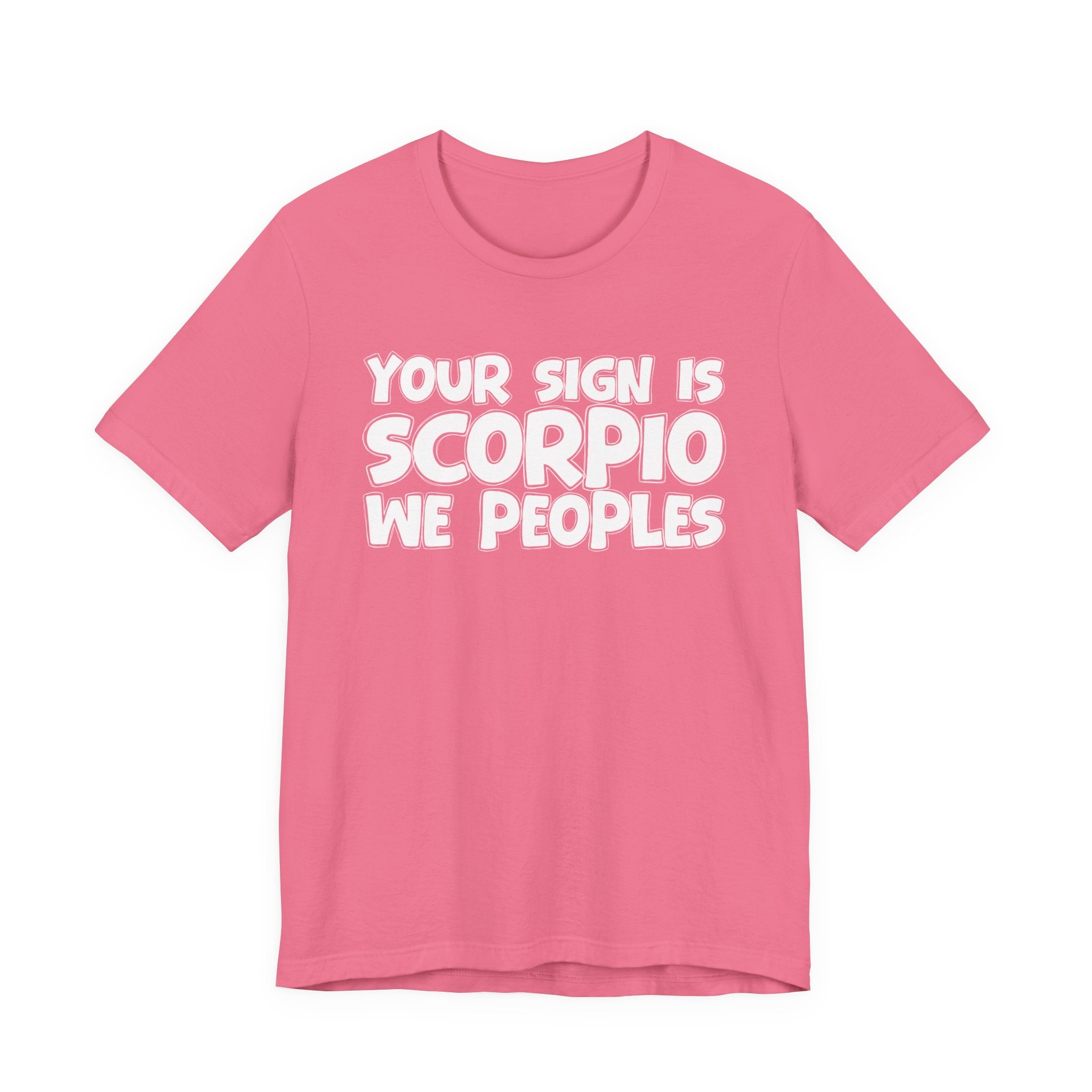 If Your Sign Is SCORPIO We Peoplez - Fun Astrology Tee for SCORPIOS