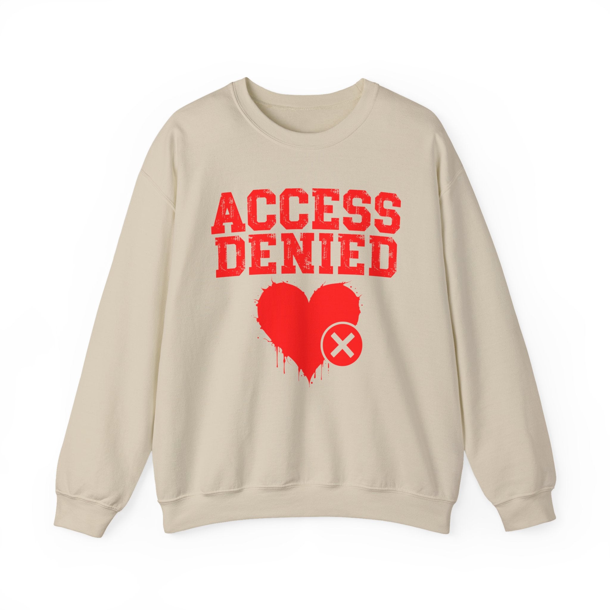 Access Denied Heart — Funny Relationship Rejection Sweatshirt