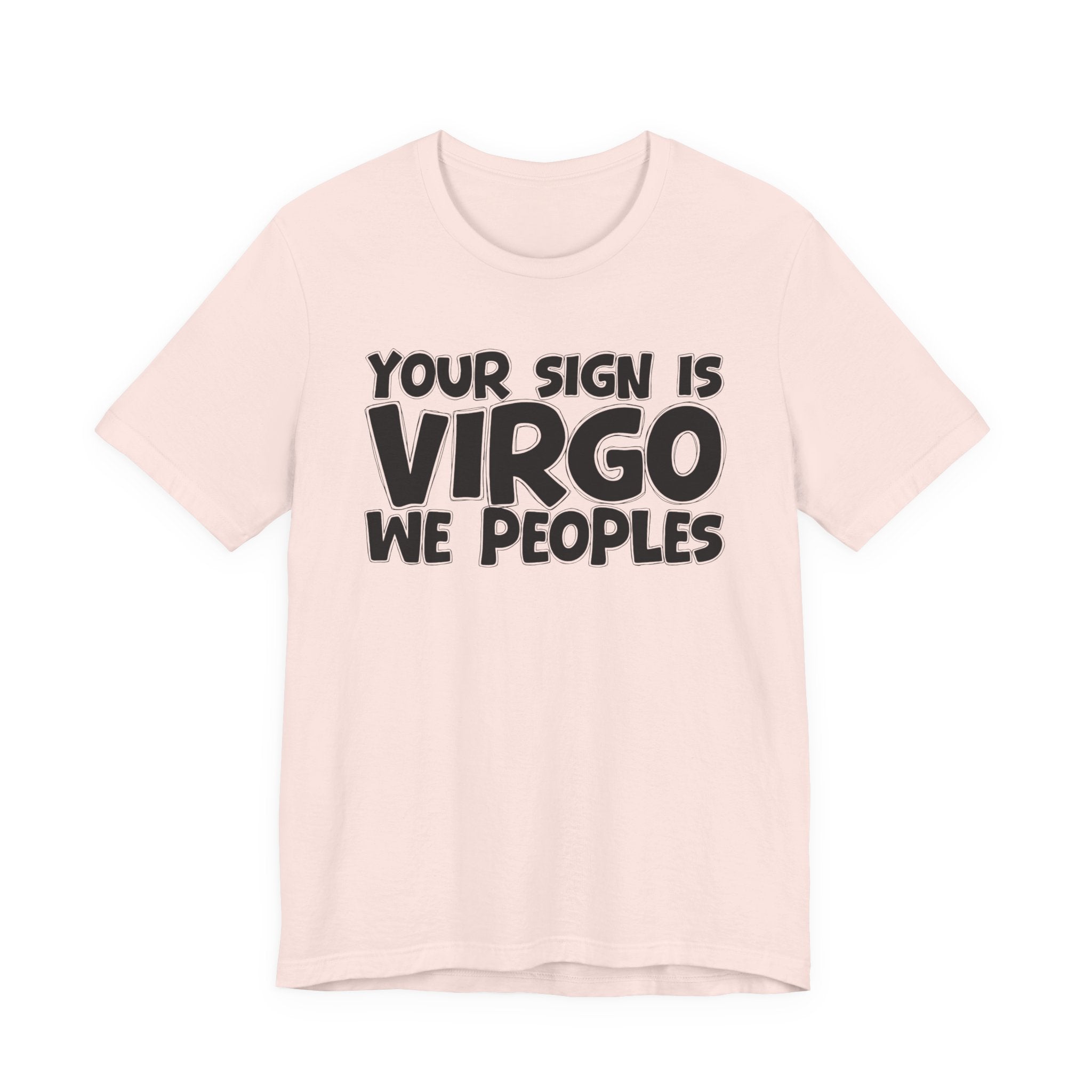If Your Sign Is VIRGO We Peoples - Fun Astrology Tee for Virgos