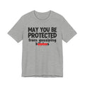 May You Be Protected From Gossiping Bitches  — Funny Protection Statement T-Shirt
