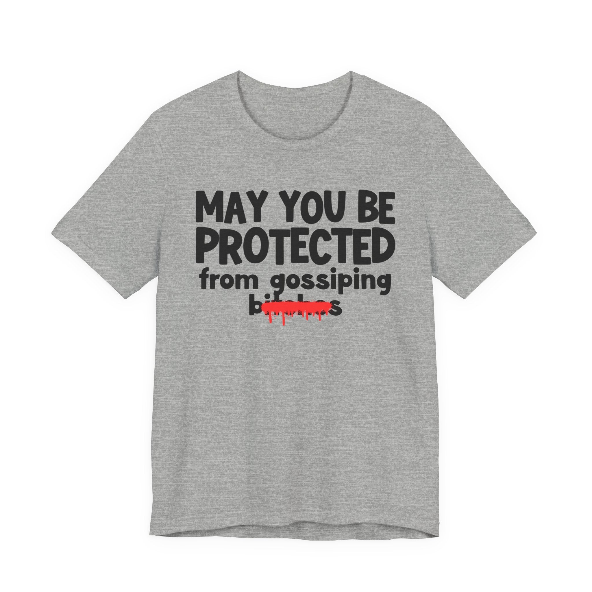 May You Be Protected From Gossiping Bitches  — Funny Protection Statement T-Shirt