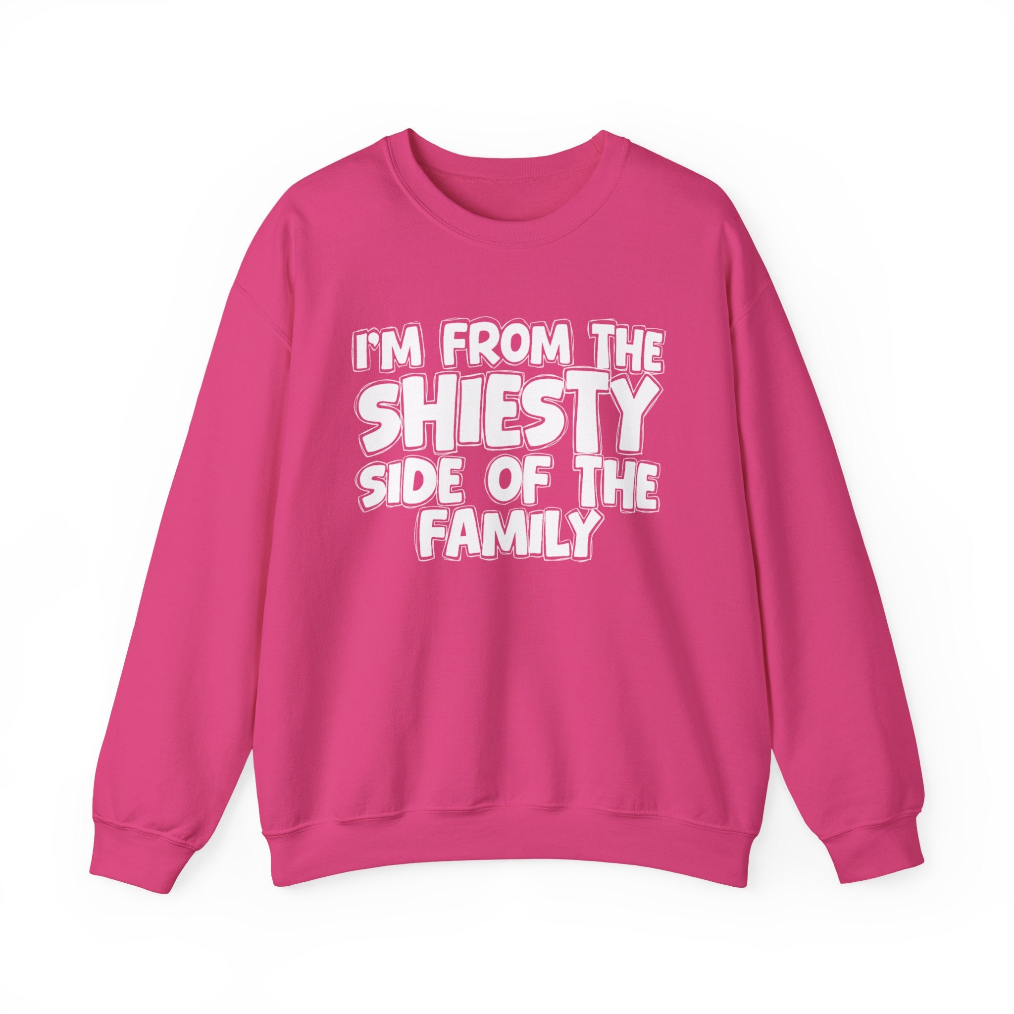 I'm From the Shiesty Side of the Family - Funny Family Sweatshirt