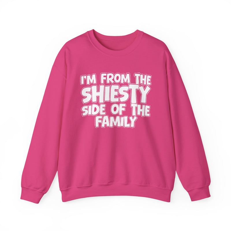 I'm From The Shiesty Side Of The Family － Humorous Family Sweatshirt