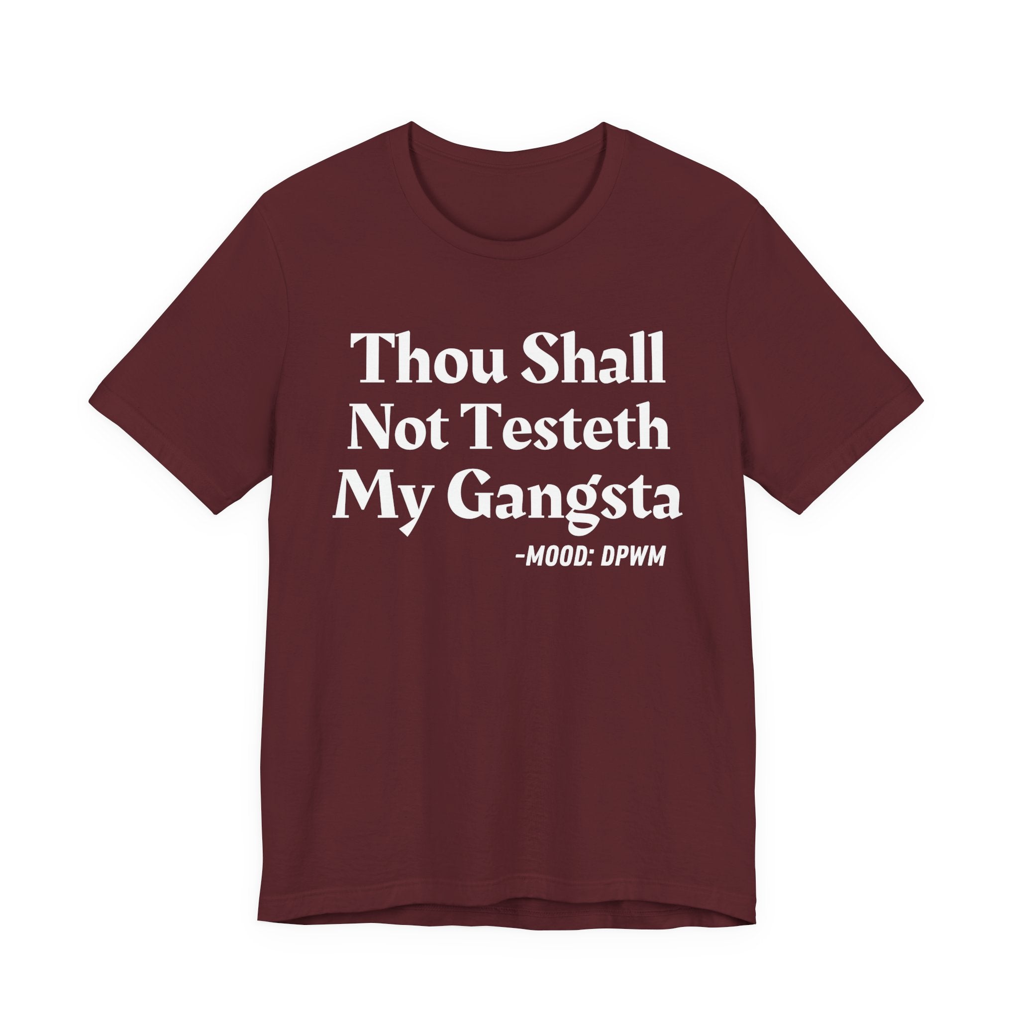 Thou Shall Not Testeth My Gangsta — Funny Warning Humor T-Shirt