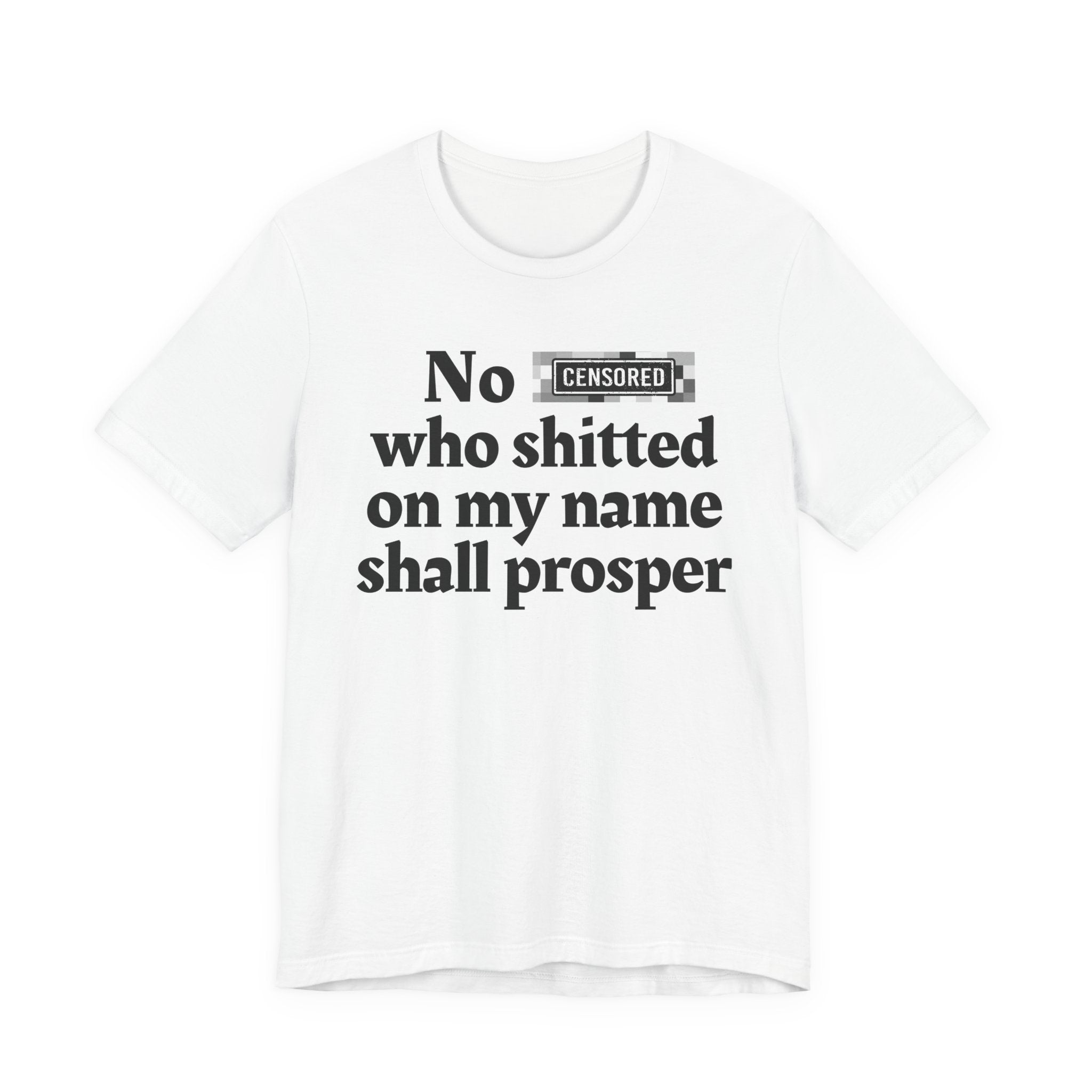 No Bitch Who Shitted On My Name Shall Prosper — Bold Christian Statement T-Shirt