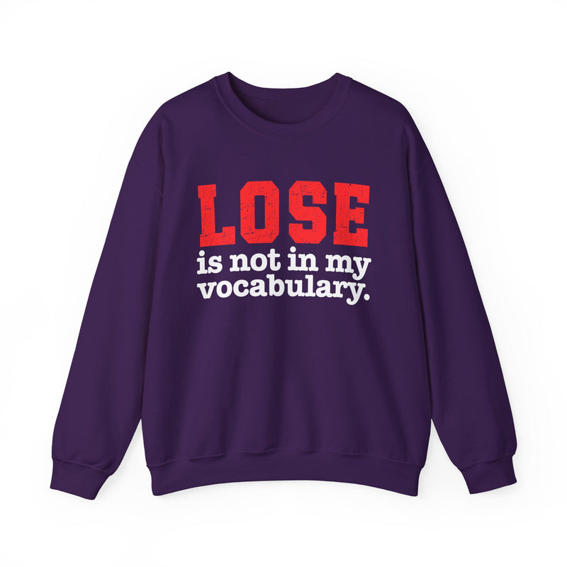 Charcoal sweatshirt with white lettering reading "LOSE IS NOT IN MY VOCABULARY", front flat-lay view.