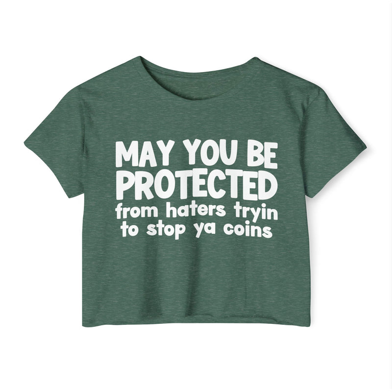 May You Be Protected From Haters Tryin To Stop Ya Coins - Funny Sarcastic Prayer Crop Top