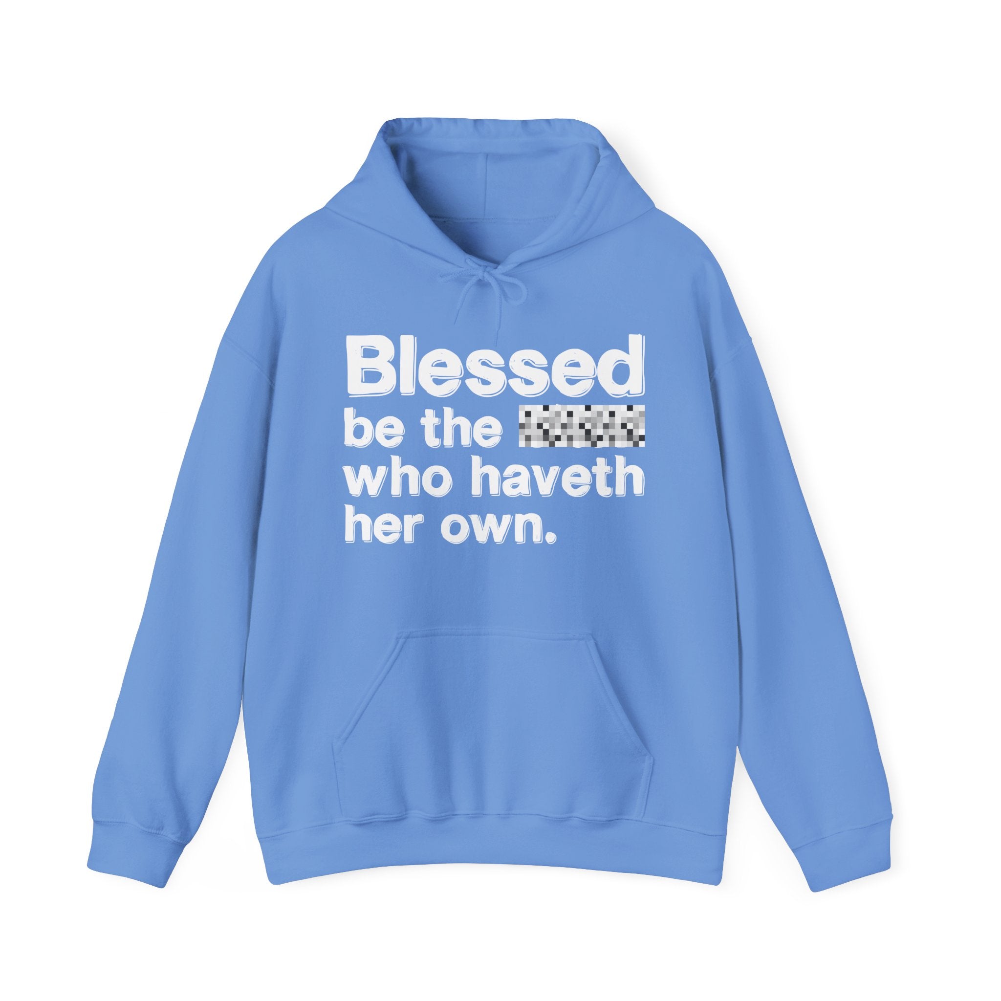 Blessed Be The Bitch Who Haveth Her Own — Inspirational Hoodie