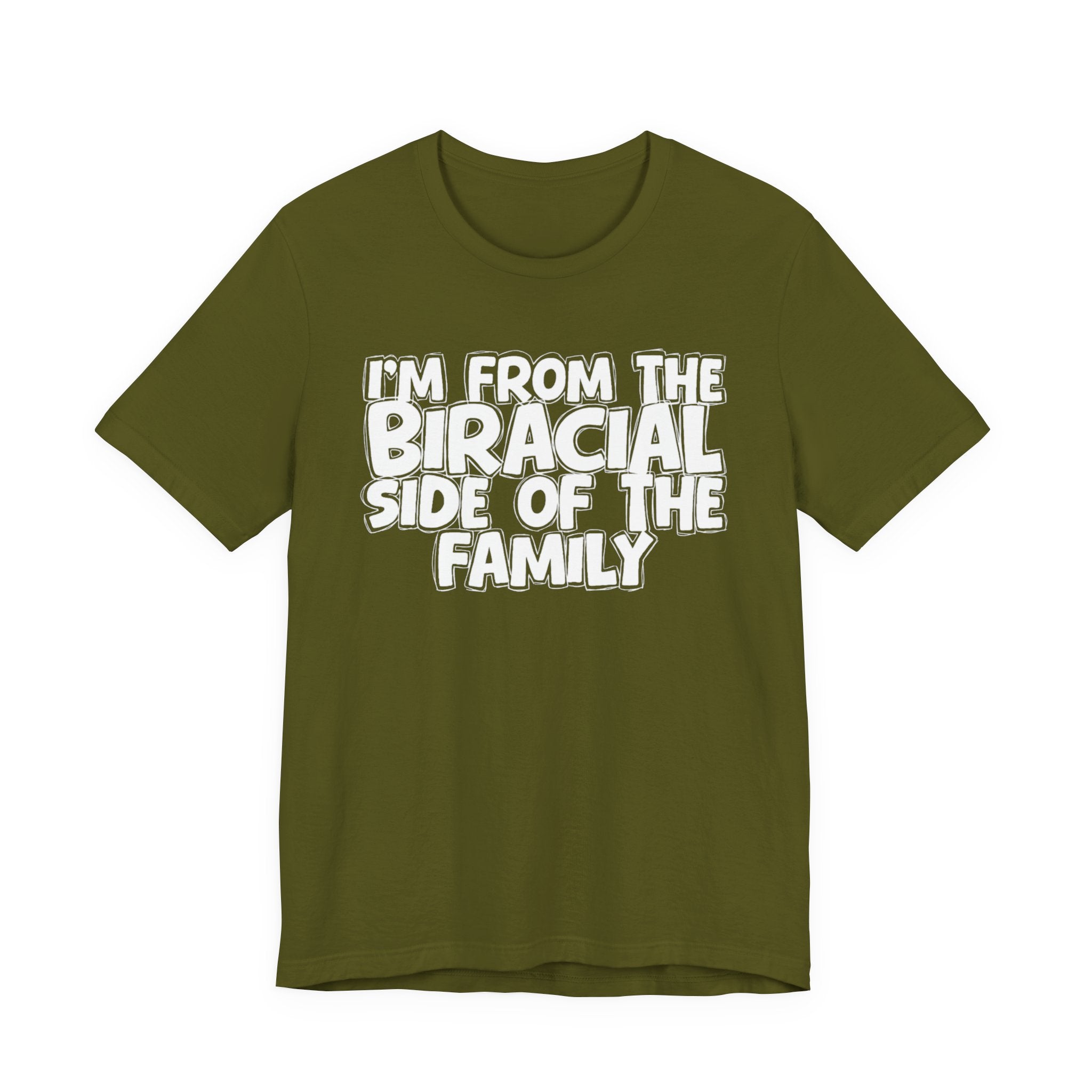 I'm From the Biracial Side of the Family - Funny Family Statement Tee