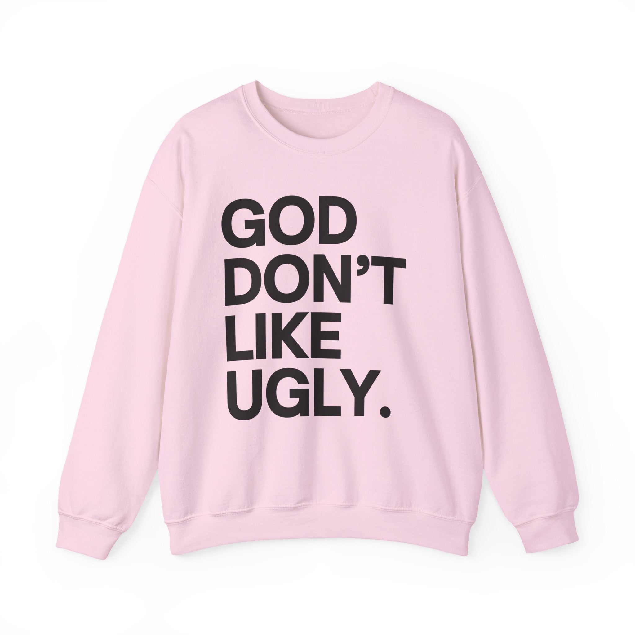 God Don't Like Ugly Sweatshirt
