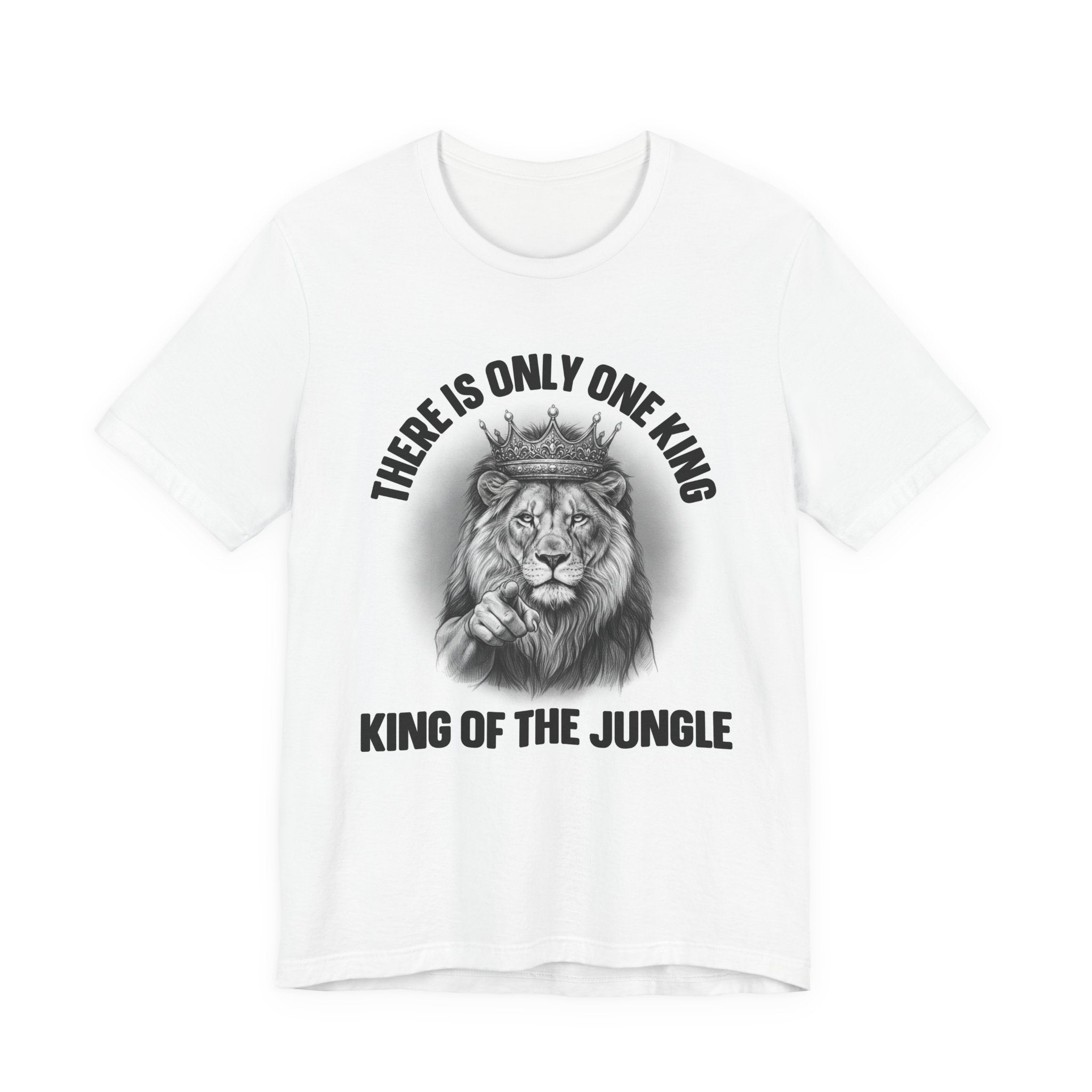 There Is Only One King: The King Of The Jungle  T-shirt