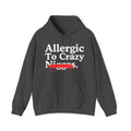 Allergic To Crazy Niggas — Sarcastic Statement Hoodie