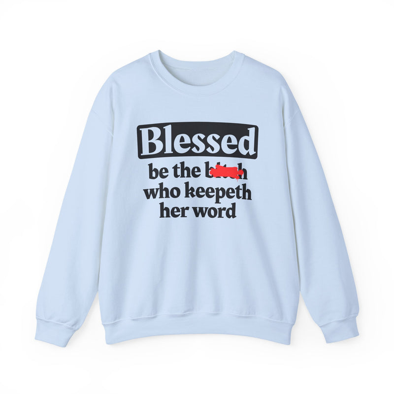 Blessed Be The Bitch Who Keepeth Her Word － Funny Inspirational Sweatshirt