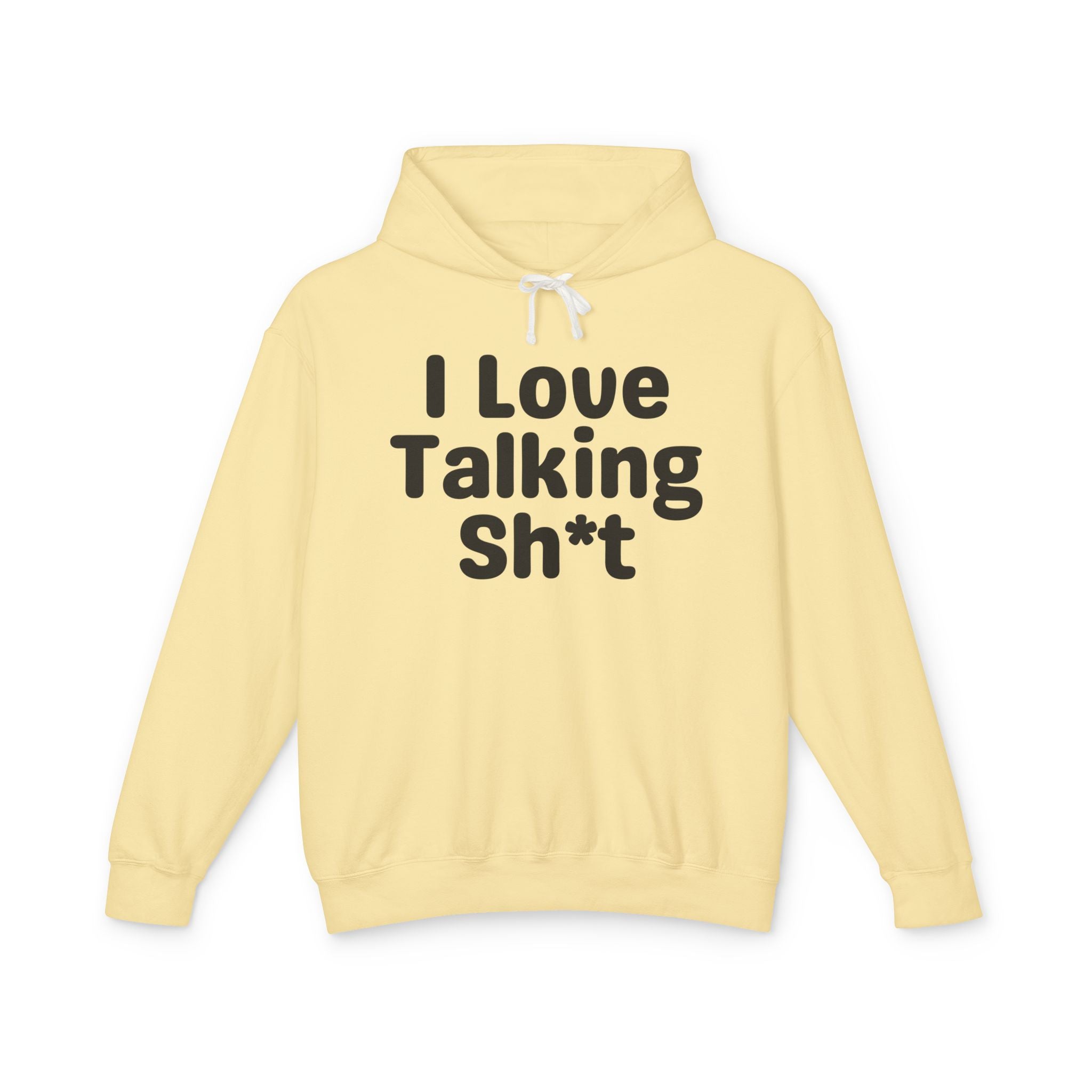 I Love Talking Shit — Funny Sarcastic Hoodie
