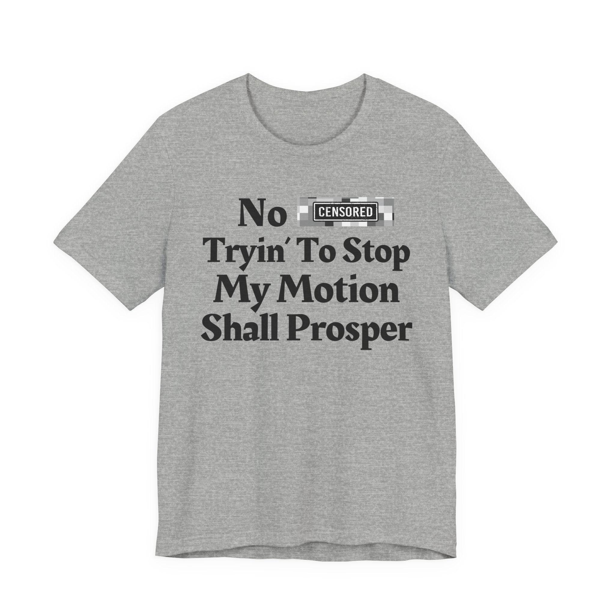 No Bitch Tryin' To Stop My Motion Shall Prosper - Bold Christian Statement Tee