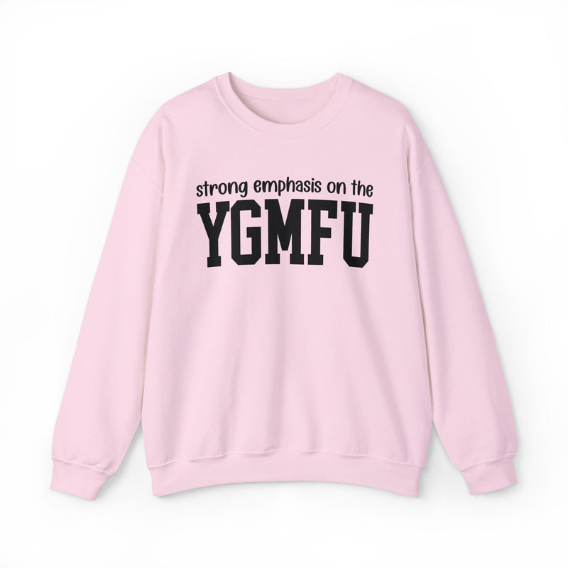 Sweatshirt in Light Pink with lettering reading "Strong Emphasis On The YGMFU", front view.