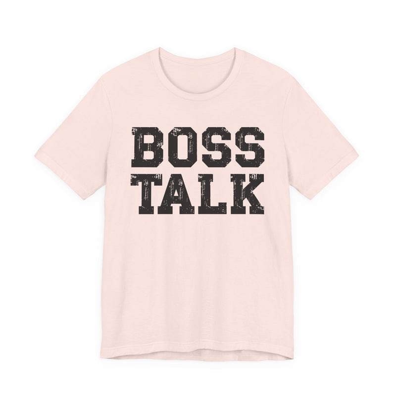 Boss Talk - T-Shirt