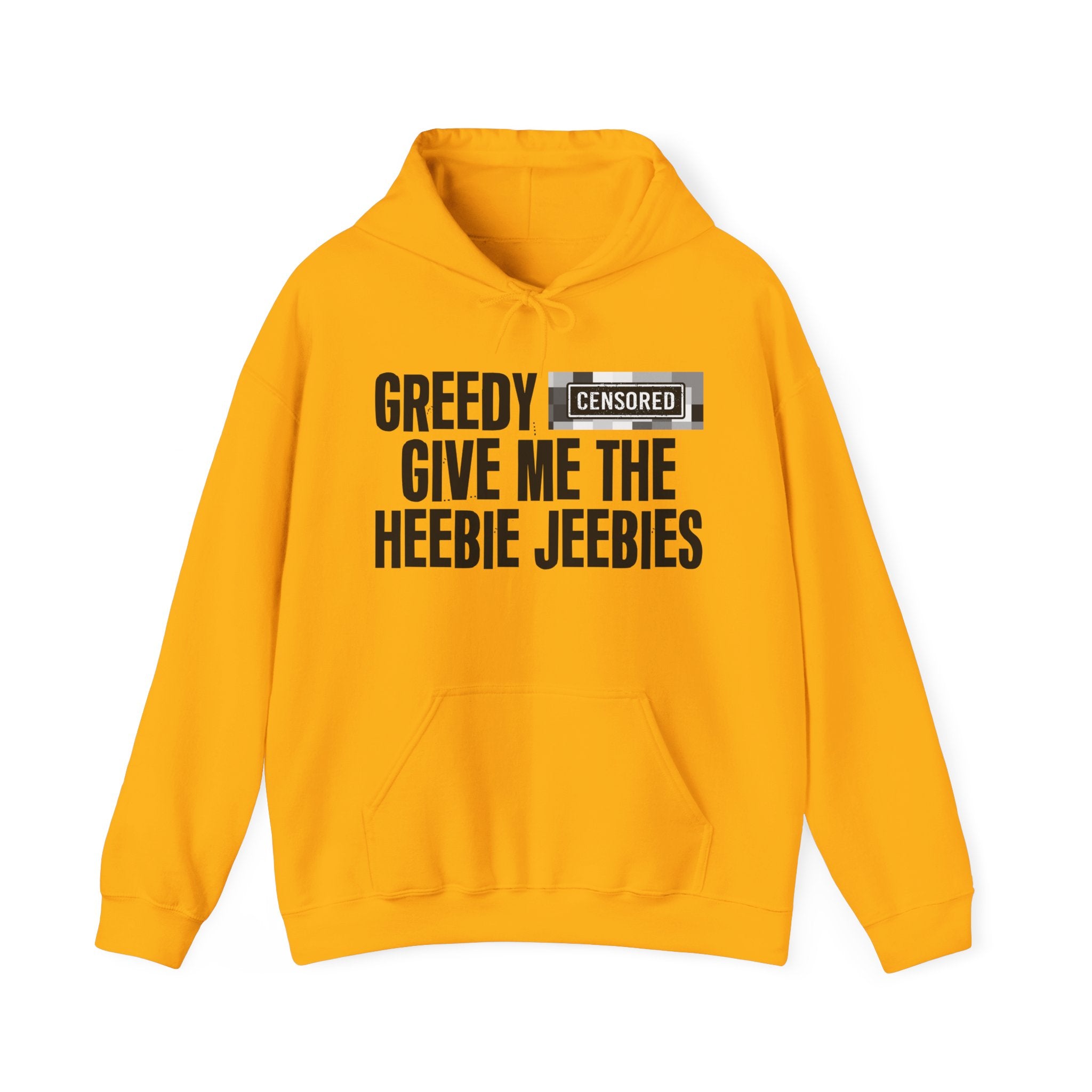 Greedy (Censored Bitches) Give Me The Heebie Jeebies" Funny Scary Quote Hoodie