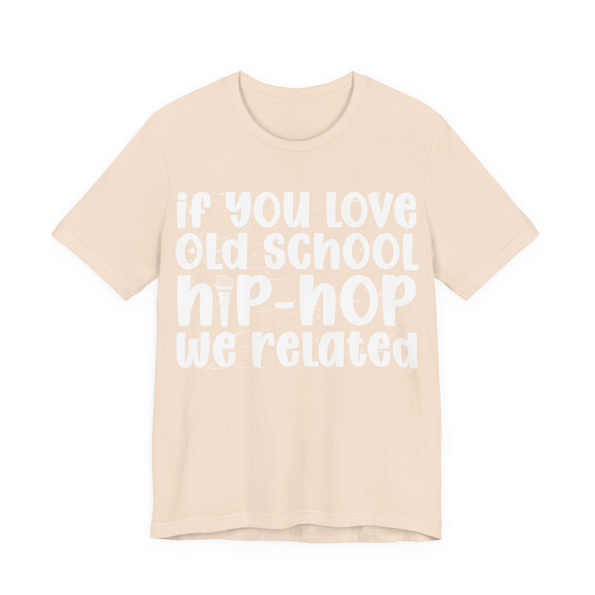 If You Love Old School Hip Hop We Related — Reggaeton Fan T-Shirt