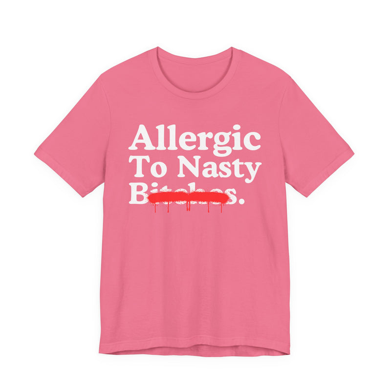 Allergic To Nasty Bitches